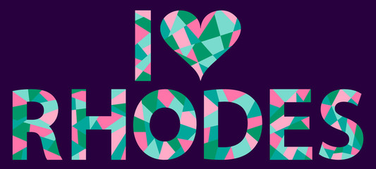I Love Rhodes. Mosaic isolated inscription. Letters from pieces of triangles and polygons. Pink, mint, green. Rhodes - Greek island. For banner, poster, souvenir, cards, prints on clothing, t-shirts.