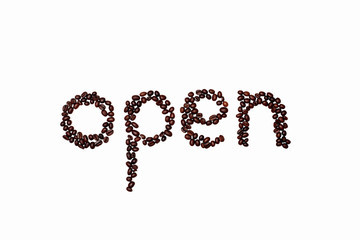 the word "open" is made up of roasted coffee beans. sign "open" for a cafeteria, cafe or coffee shop. coffee beans on a white background in the word "open"
