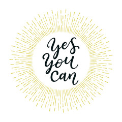 Yes you can. Hand drawn calligraphy inspirational quote.