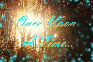 Beautiful magic forest and text Once upon a time. Fairy tale world
