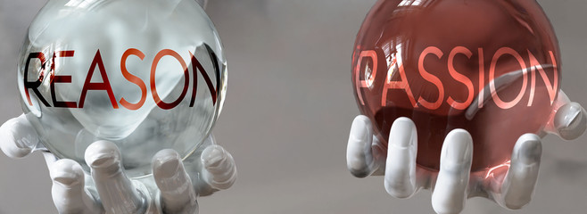 passion and reason in a balanced life - pictured as words passion,reason in hands to show that reason and passion should stay in balance, 3d illustration