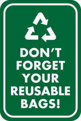 Don't Forget Your Reusable Bags Sign | Parking Lot Signage