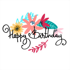 Fototapeta na wymiar Happy Birthday greeting card design with floral decoration and hand-lettered greeting phrase. Isolated on white background