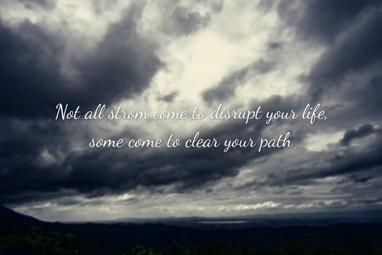 Typography Motivational Messages And Inspirational Quotes. Phrase Not All Storms Come To Disrupt Your Life Some Come To Clear Your Path. Blur Rainy Cloud Background.