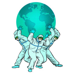 the planet is held by doctors. The concept of the heroism of doctors. Medical workers in protective suits during an epidemic