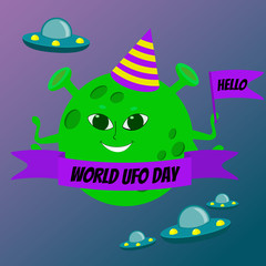 A green alien planet with eyes, ears and mouth smiling and holding a banner with the word Hello in space. In her hands, a UFO World Day banner. Cartoon illustration style, positive mood, jokes.