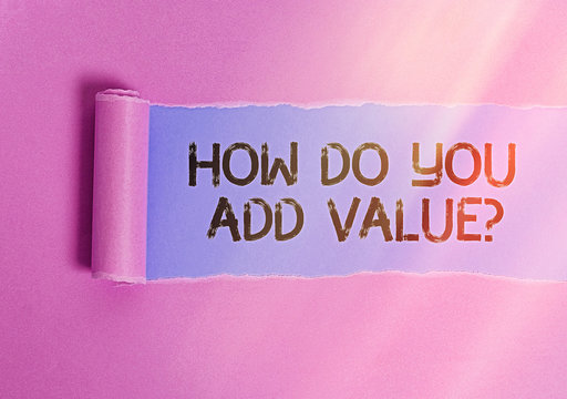 Writing note showing How Do You Add Value Question. Business concept for improve work undertaking production process