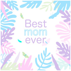 Fototapeta na wymiar Best mom ever. Vector calligraphy lettering illustration quote