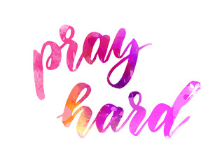 Pray hard watercolor lettering