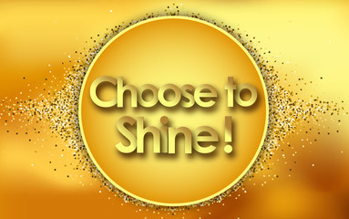 Choose to Shine in golden circle stars and yellow background