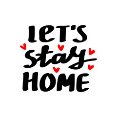 Lets stay home hand drawn lettering. Quarantine precaution to stay safe from Coronavirus.Template for, banner, poster, flyer, greeting card, web design, print design. Vector illustration.