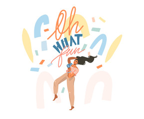 Hand drawn vector abstract stock graphic illustration with young happy female dries hair ,with a hairdryer and dances at home and abstract confetti,Oh what fun lettering isolated on white background