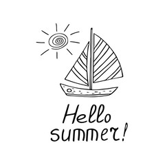 sailing boat, sun and lettering hello summer hand drawn in doodle style. vector scandinavian monochrome. template card, poster, sticker, travel, sea, ship