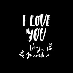 Romantic Lettering illustration I love you very much. Cute hand drawn art in cartoon style for greeting card, poster, banner, invitation. vector. black white.