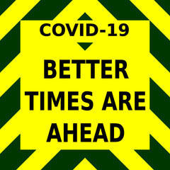 Green and yellow vector graphic showing the Better times are ahead message towards the corona virus outbreak.