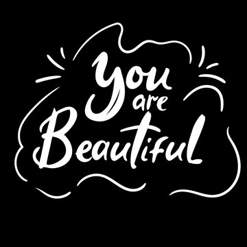 You are beautiful quote print in vector.Lettering quotes motivation for life and happiness.
