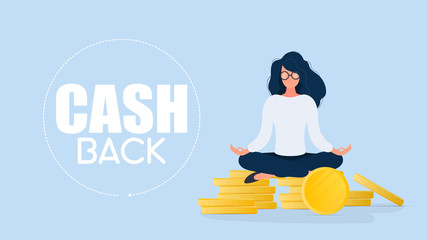 Cashback banner. A girl is meditating on a mountain of gold coins. A woman in lotus position sits on a mountain of money. The concept of savings and capital. Vector.