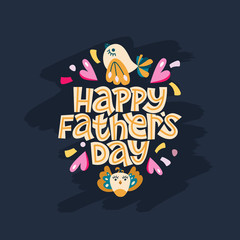 Happy father's day. Bright lettering complimentary quote on the dark background. Typography phrase for a gift card, banner, badge, poster, print, label.
