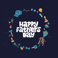 Happy father's day. Bright lettering complimentary quote on the dark background. Typography phrase for a gift card, banner, badge, poster, print, label.
