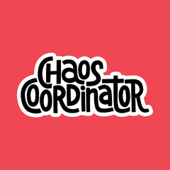 Chaos Coordinator - Hand-drawn lettering quote