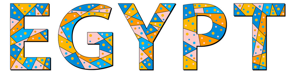 Egypt. Mosaic isolated inscription. Letters from blue, yellow, orange, pink pieces of triangles, polygons and bubbles. Egypt for poster, souvenir, prints on clothing, t-shirts. Stock vector image.