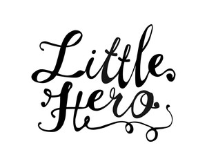 Little hero. Calligraphic letters on white background