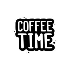 The inscription - Coffee time. It can be used for sticker, patch, phone case, poster, t-shirt, mug etc.