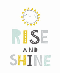 Rise and shine. Cute sun nursery poster with colorful letters in hand drawn Scandinavian style. Vector quote phrases illustration, trendy style. Kids room poster, nursery, clothing.