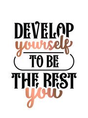 Inspirational quote handwritten with black and golden ink. custom lettering for posters, t-shirts and cards. Modern lettering quote poster. Develop yourself to be the best you. 