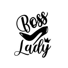Boss Lady calligraphy with high heel shoe, and crown.
Good for T shirt print, poster banner, card, and gifts design.