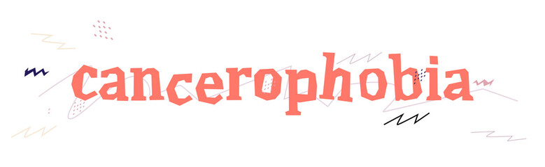 Cancerophobia is a fear of cancer.  Psychological disorder, obsessive-compulsive state. Vector illustration, handwritten text. 