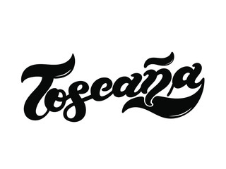 Toscana. The name of the Italian region. Hand drawn lettering. Vector illustration. Best for souvenir products