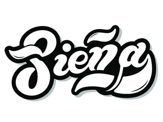 Siena. The name of the Italian city in the region of Toscana. Hand drawn lettering. Vector illustration. Best for souvenir products