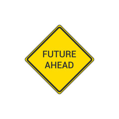 Future Ahead Yellow Sign. Vector Illustration