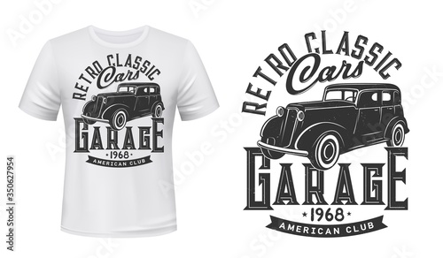 Download Vintage Cars Garage T Shirt Print Mockup Retro Car Restoration Service Vintage Black Club Sedan Or Limousine Vehicle Car Maintenance And Repair Service T Shirt Print Vector Mock Up Wall Mural Vector Tradition