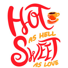 Hot as hell sweet as love