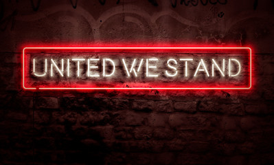 United We Stand Neon Sign Creative Unity Crisis Concept