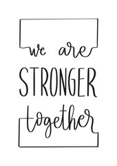 We Are Stronger Together. Bible Quote. Christian Poster. Hand Lettering Brush Calligraphy For blog and social media. Motivation and Inspiration Quotes. Design For Greeting Cards, Prints, Poster.