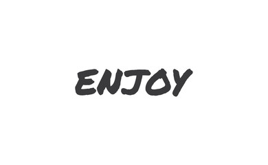 Enjoy handwritten word, lettering style text. Positive message design.
