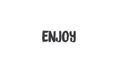 Enjoy handwritten word, lettering style text. Positive message design.