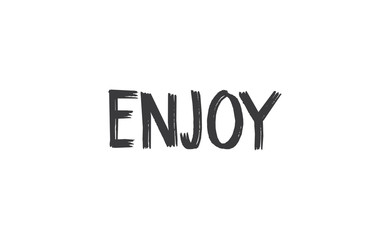 Enjoy handwritten word, lettering style text. Positive message design.