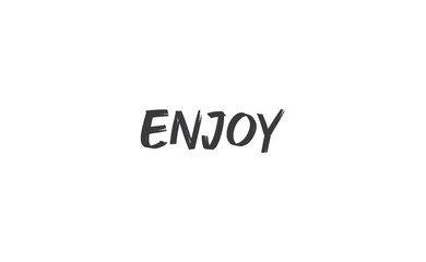 Enjoy handwritten word, lettering style text. Positive message design.