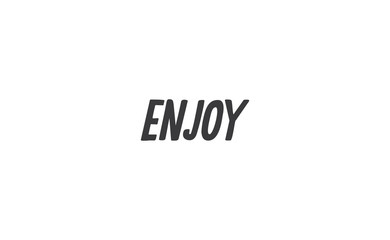 Enjoy handwritten word, lettering style text. Positive message design.