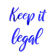 Keep it legal Colorful isolated vector saying