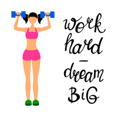 Fototapeta na wymiar Woman with dumbbells does a workout. Fitness and physical exercises. Work hard dream big, handwritten lettering. Motivational phrase. Inspirational quote.