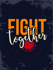 Corona Virus T-shirt​ Design vector.  Covid-19 Poster Design. Fight together.