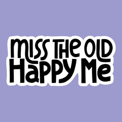 Miss the old happy me