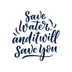 Hand drawn lettering slogan about climate change and water crisis. Perfect design for greeting cards, posters, T-shirts, banners, prints, invitations. Vector