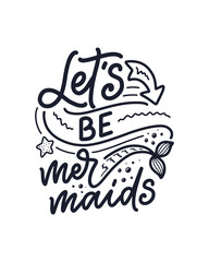 Funny hand drawn lettering quote about mermaid. Cool phrase for t shirt print and poster design. Inspirational kids slogan. Greeting card template. Vector