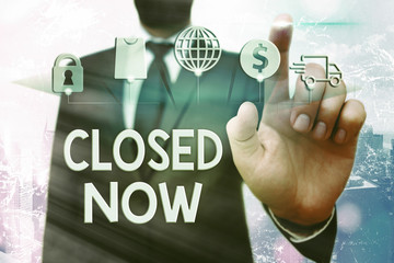 Conceptual hand writing showing Closed Now. Concept meaning of a business having ceased trading...